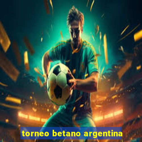 torneo betano argentina